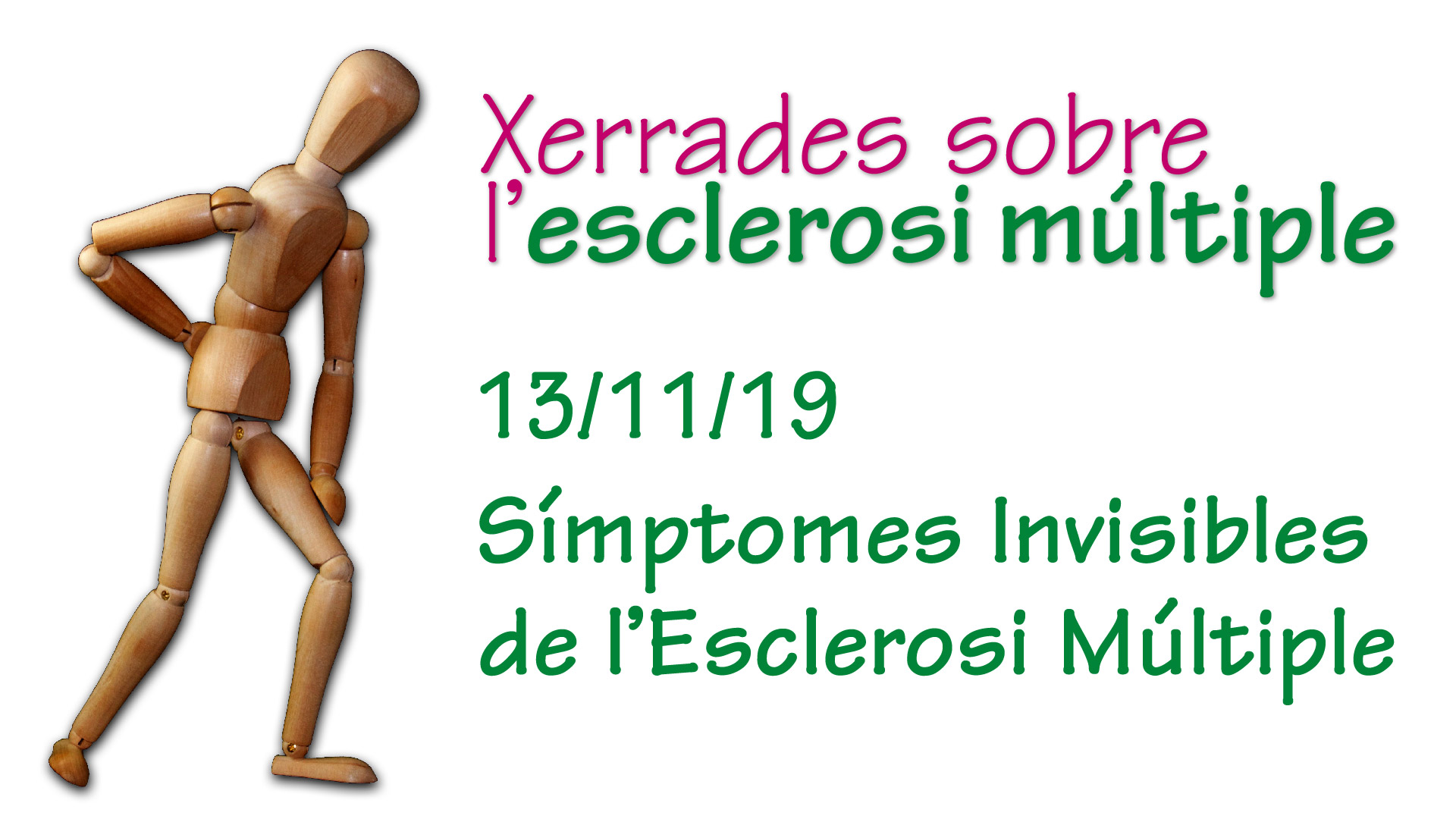 
		13/11/19	Símptomes Invisibles de l’Esclerosi Múltiple
	